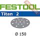 Шлифовальный круг FESTOOL Titan 2 STF D150/16 P240 TI2/100